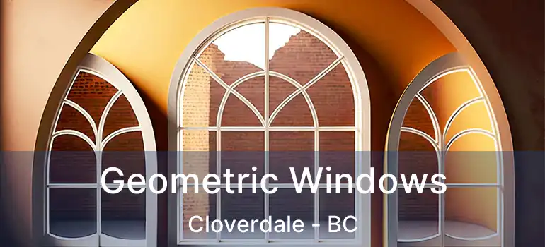  Geometric Windows Cloverdale - BC