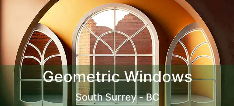  Geometric Windows South Surrey - BC