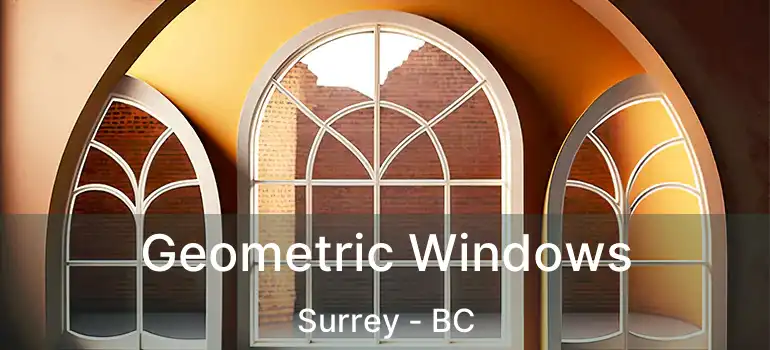  Geometric Windows Surrey - BC