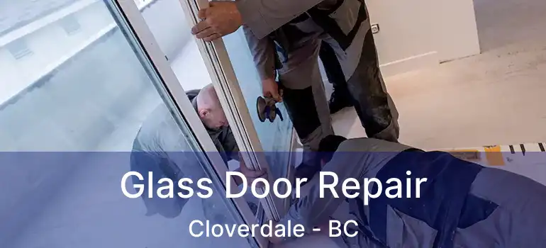  Glass Door Repair Cloverdale - BC