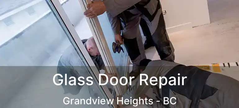  Glass Door Repair Grandview Heights - BC