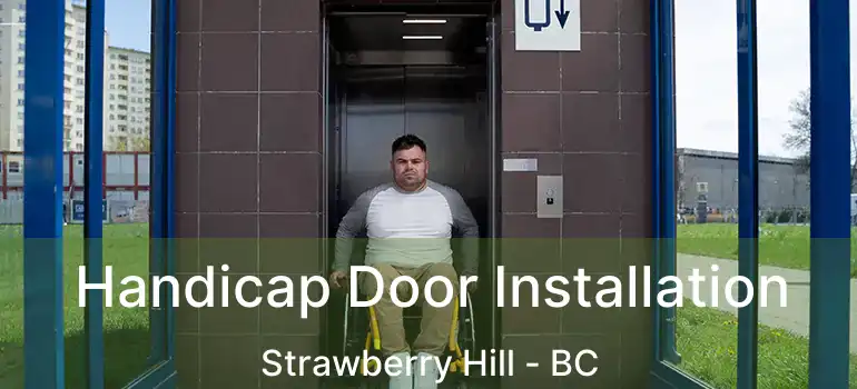  Handicap Door Installation Strawberry Hill - BC