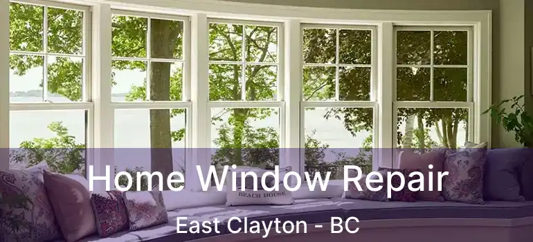  Home Window Repair East Clayton - BC