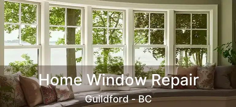  Home Window Repair Guildford - BC