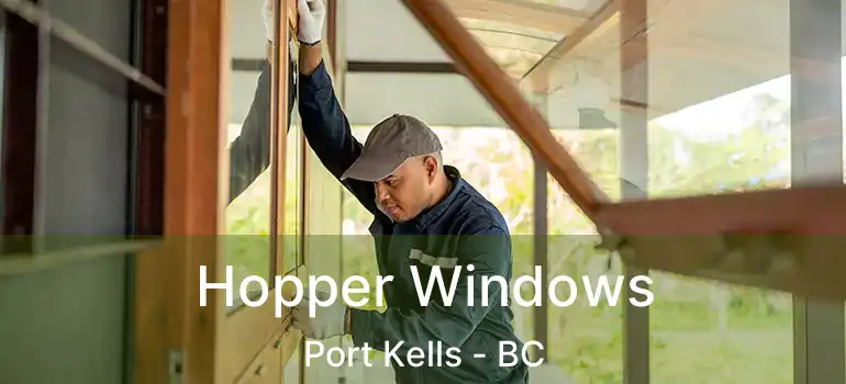  Hopper Windows Port Kells - BC