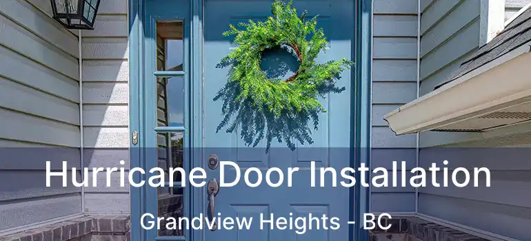  Hurricane Door Installation Grandview Heights - BC