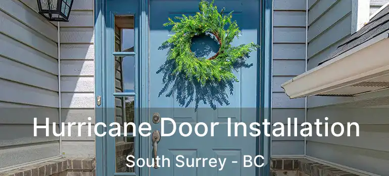  Hurricane Door Installation South Surrey - BC