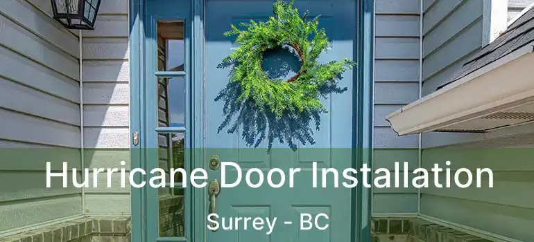  Hurricane Door Installation Surrey - BC
