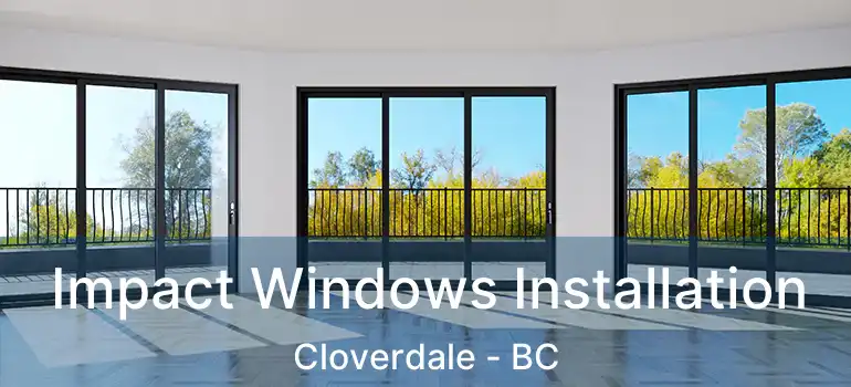  Impact Windows Installation Cloverdale - BC