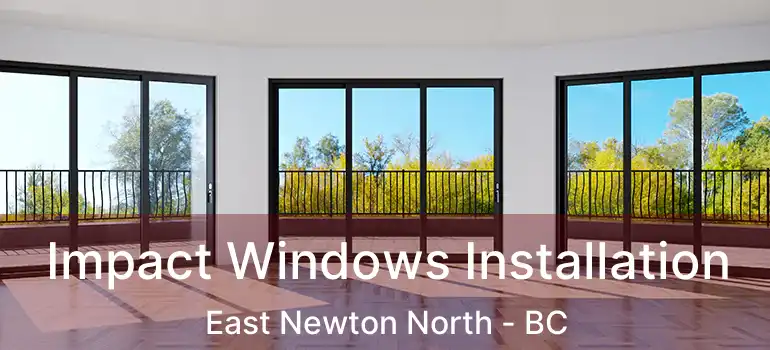  Impact Windows Installation East Newton North - BC
