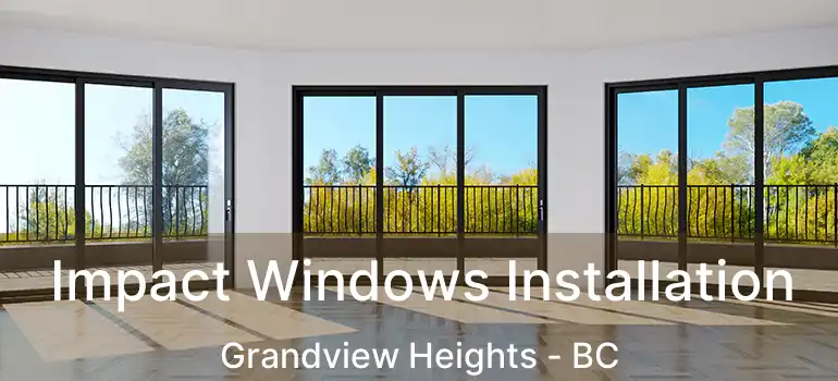  Impact Windows Installation Grandview Heights - BC