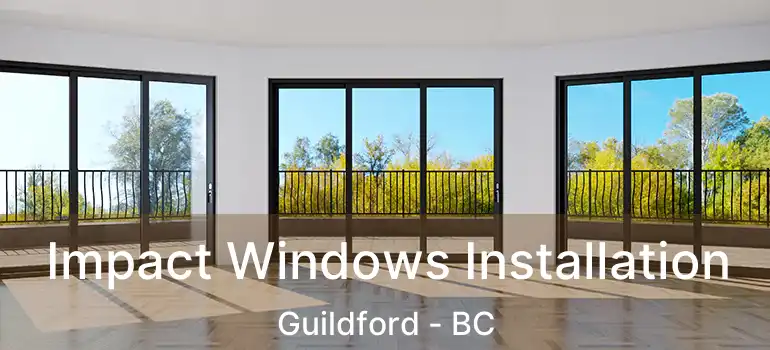  Impact Windows Installation Guildford - BC