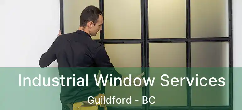  Industrial Window Services Guildford - BC