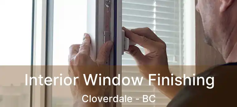  Interior Window Finishing Cloverdale - BC