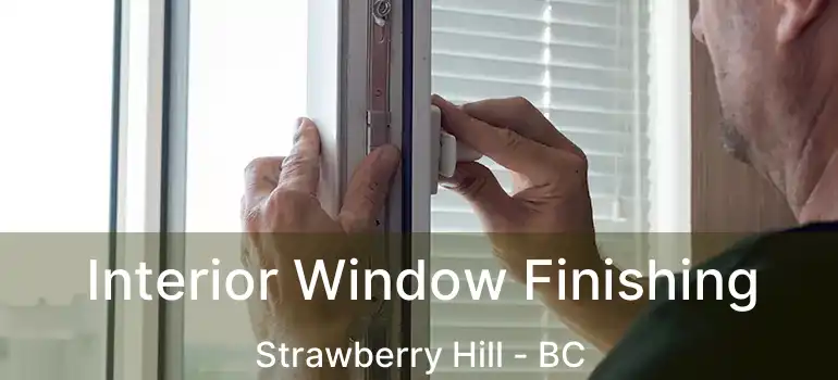  Interior Window Finishing Strawberry Hill - BC