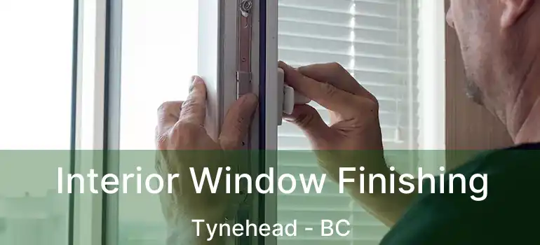  Interior Window Finishing Tynehead - BC
