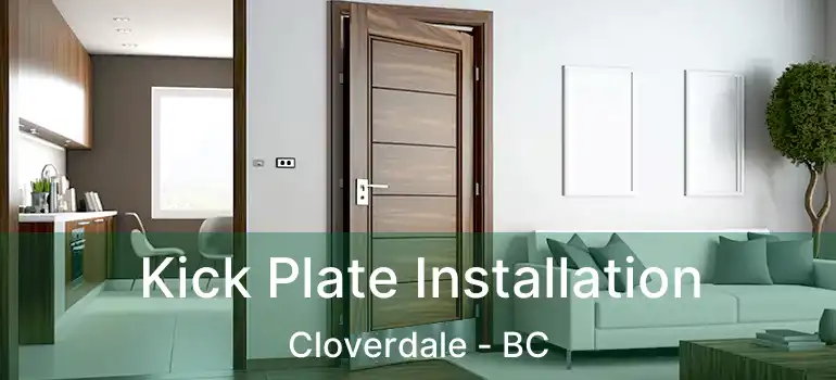  Kick Plate Installation Cloverdale - BC