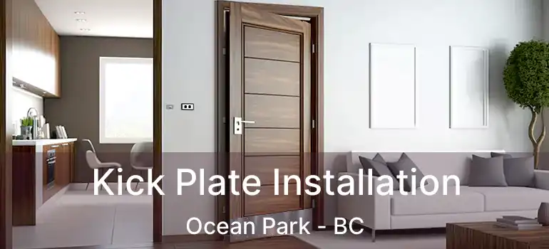  Kick Plate Installation Ocean Park - BC