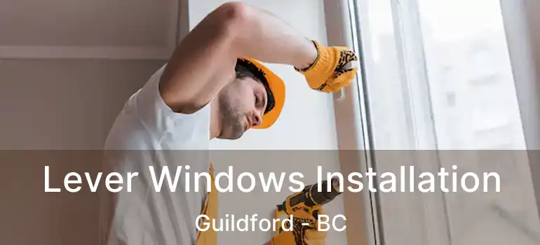  Lever Windows Installation Guildford - BC