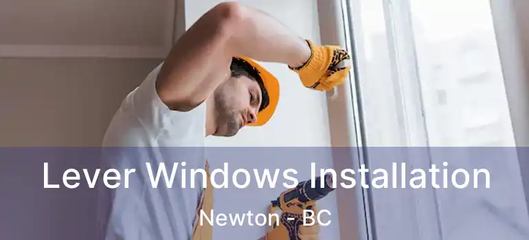  Lever Windows Installation Newton - BC