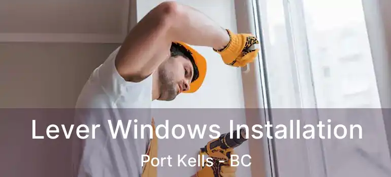  Lever Windows Installation Port Kells - BC