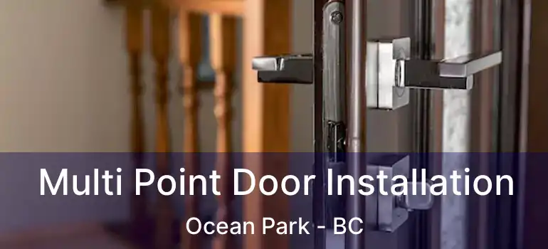  Multi Point Door Installation Ocean Park - BC