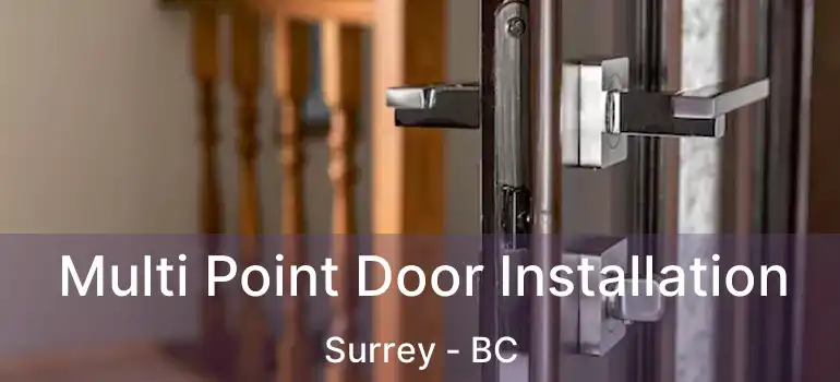  Multi Point Door Installation Surrey - BC