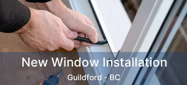  New Window Installation Guildford - BC