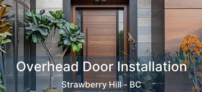  Overhead Door Installation Strawberry Hill - BC