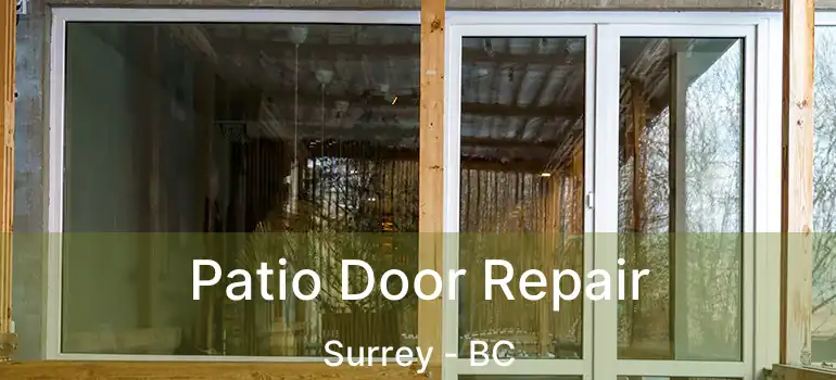  Patio Door Repair Surrey - BC