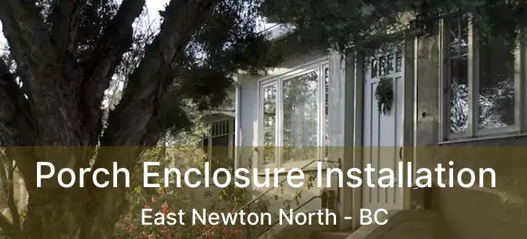  Porch Enclosure Installation East Newton North - BC