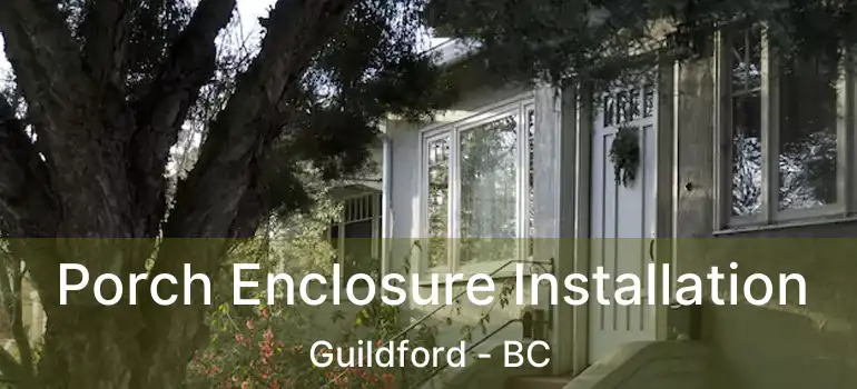  Porch Enclosure Installation Guildford - BC