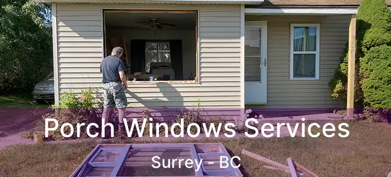  Porch Windows Services Surrey - BC