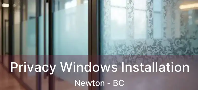  Privacy Windows Installation Newton - BC