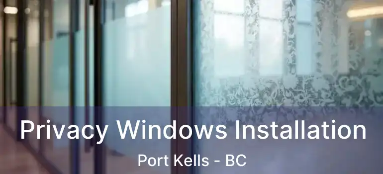  Privacy Windows Installation Port Kells - BC