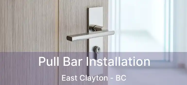 Pull Bar Installation East Clayton - BC