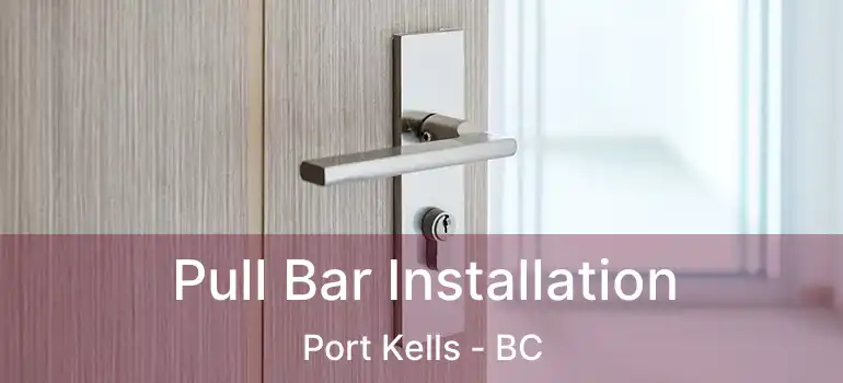  Pull Bar Installation Port Kells - BC