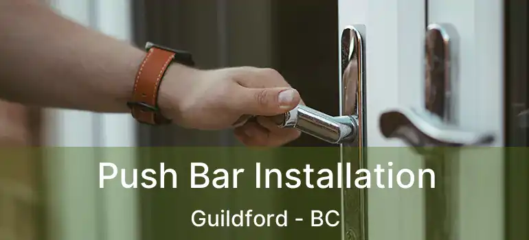  Push Bar Installation Guildford - BC