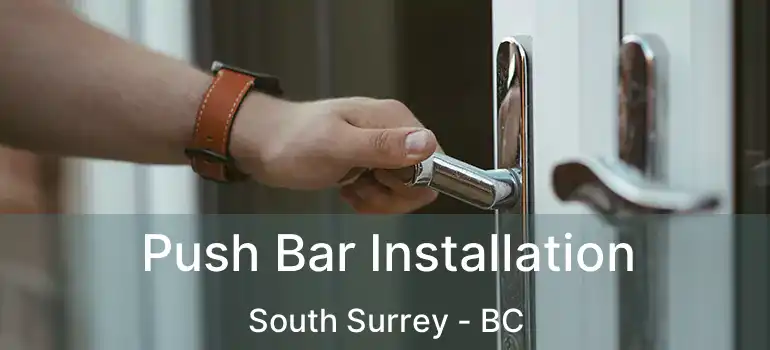  Push Bar Installation South Surrey - BC