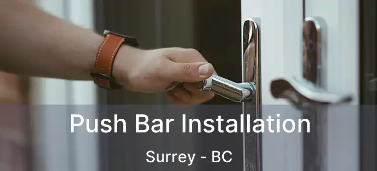  Push Bar Installation Surrey - BC