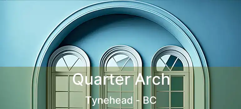  Quarter Arch Tynehead - BC