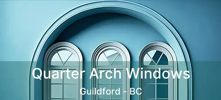  Quarter Arch Windows Guildford - BC