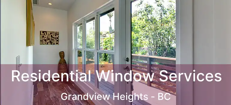  Residential Window Services Grandview Heights - BC