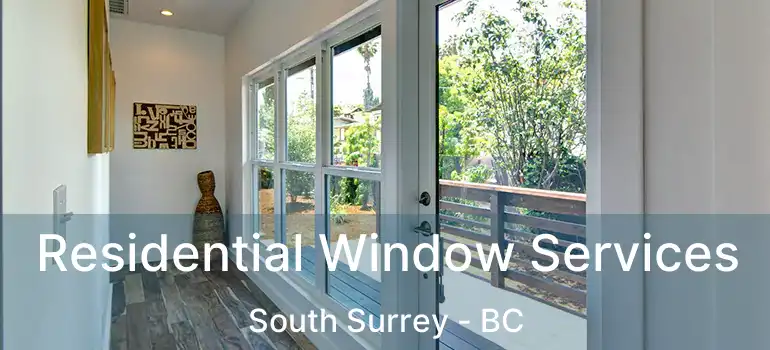  Residential Window Services South Surrey - BC