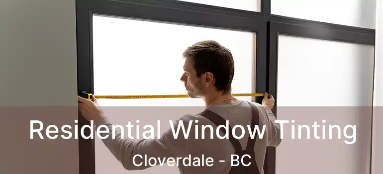  Residential Window Tinting Cloverdale - BC