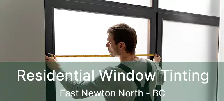  Residential Window Tinting East Newton North - BC