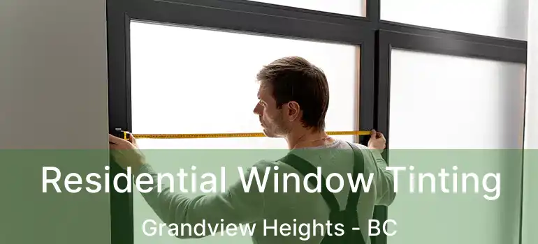  Residential Window Tinting Grandview Heights - BC