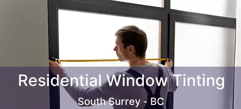 Residential Window Tinting South Surrey - BC