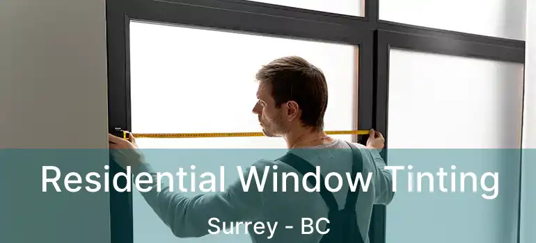  Residential Window Tinting Surrey - BC