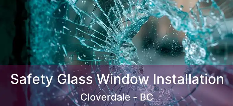  Safety Glass Window Installation Cloverdale - BC